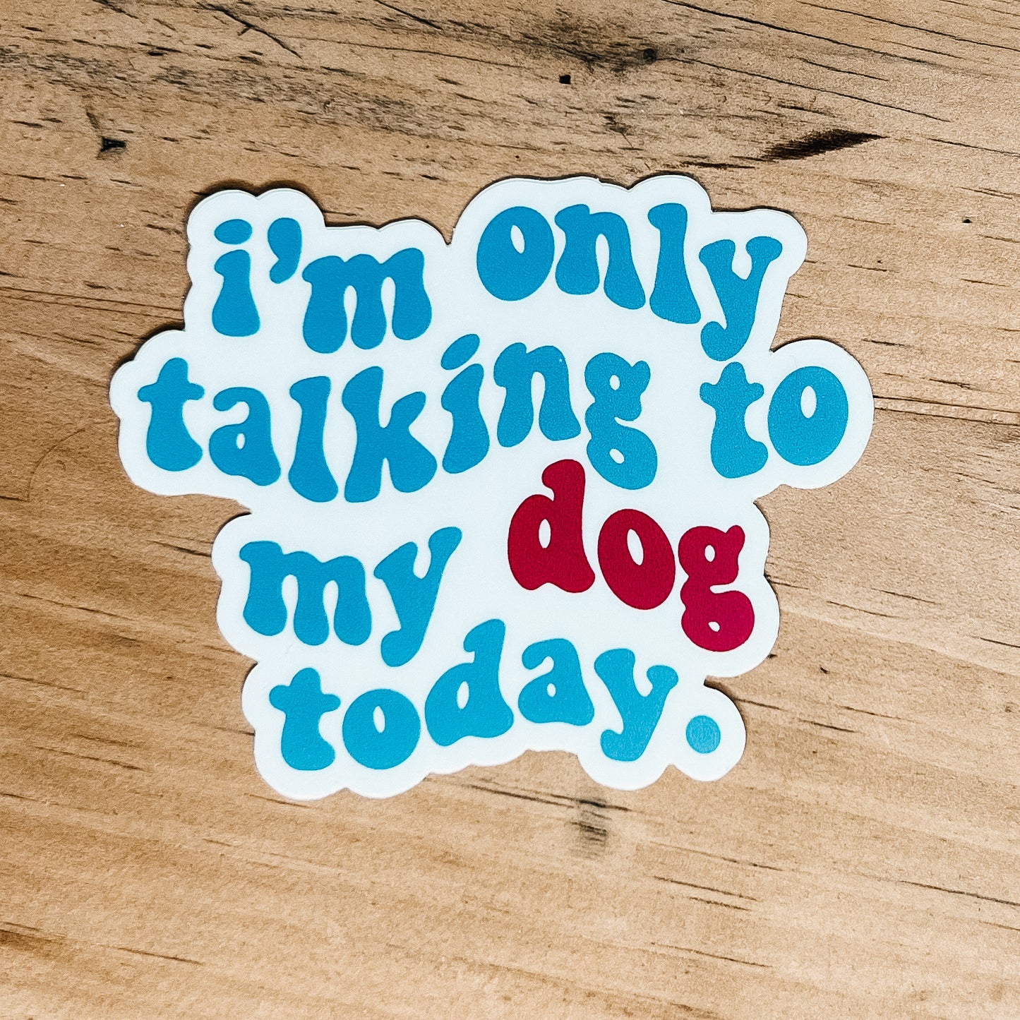 Only talking to my dog, Sticker